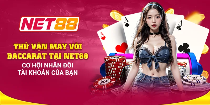 Thử vận may với Baccarat tại Net88 - Cơ hội nhân đôi tài khoản của bạn