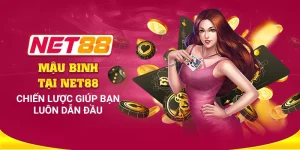 Mậu binh tại Net88: Chiến lược giúp bạn luôn dẫn đầu