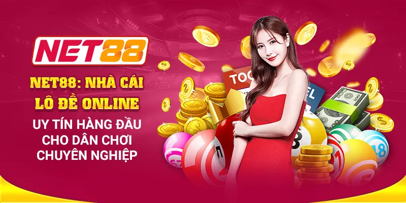 Net88: Nhà cái lô đề online uy tín hàng đầu cho dân chơi chuyên nghiệp