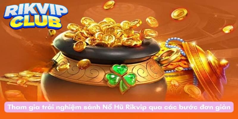 Game nổ hũ Rikvip - Thiên đường slot nổi bật