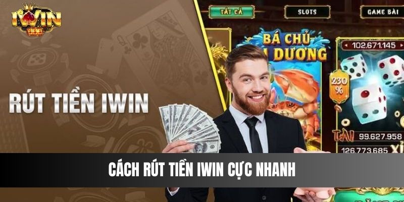 Cách rút tiền IWIN cực nhanh