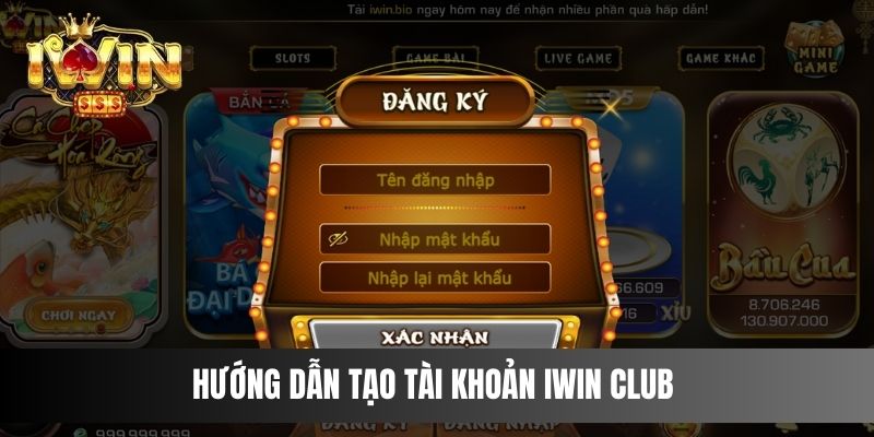 Hướng dẫn tạo tài khoản IWIN CLUB 