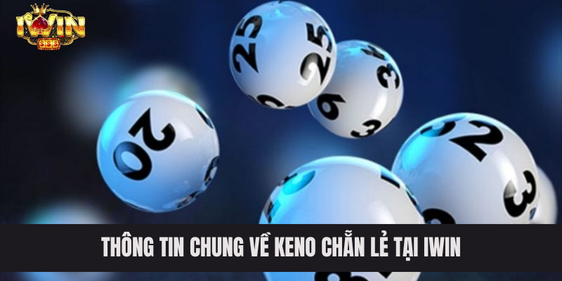 Thông tin chung về keno chẵn lẻ tại IWIN